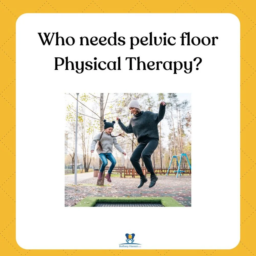 who needs pelvic floor physical therapy Bethany Hansen edina minnesota
