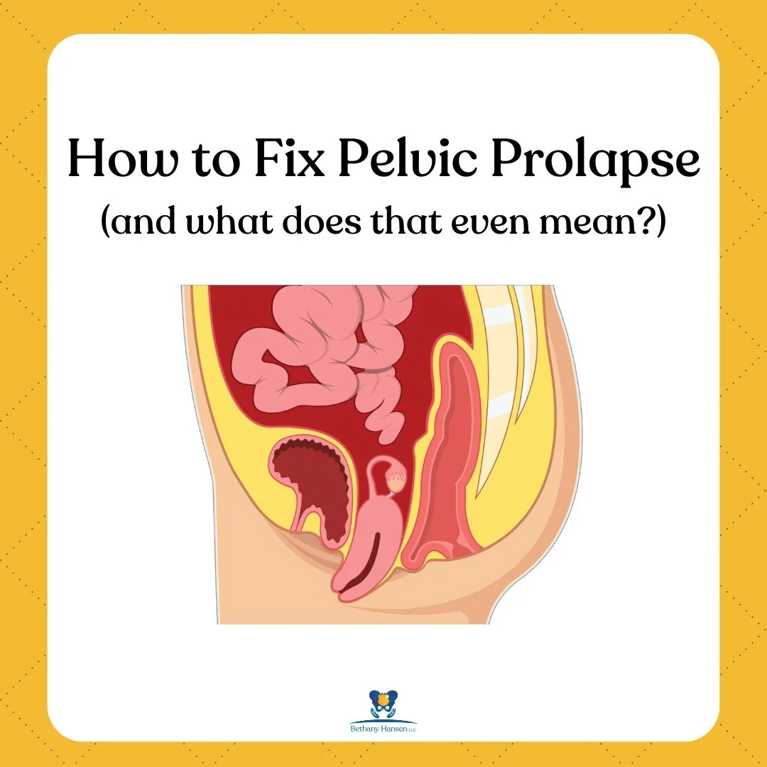 How to Fix Pelvic Prolapse (and what that even means?)