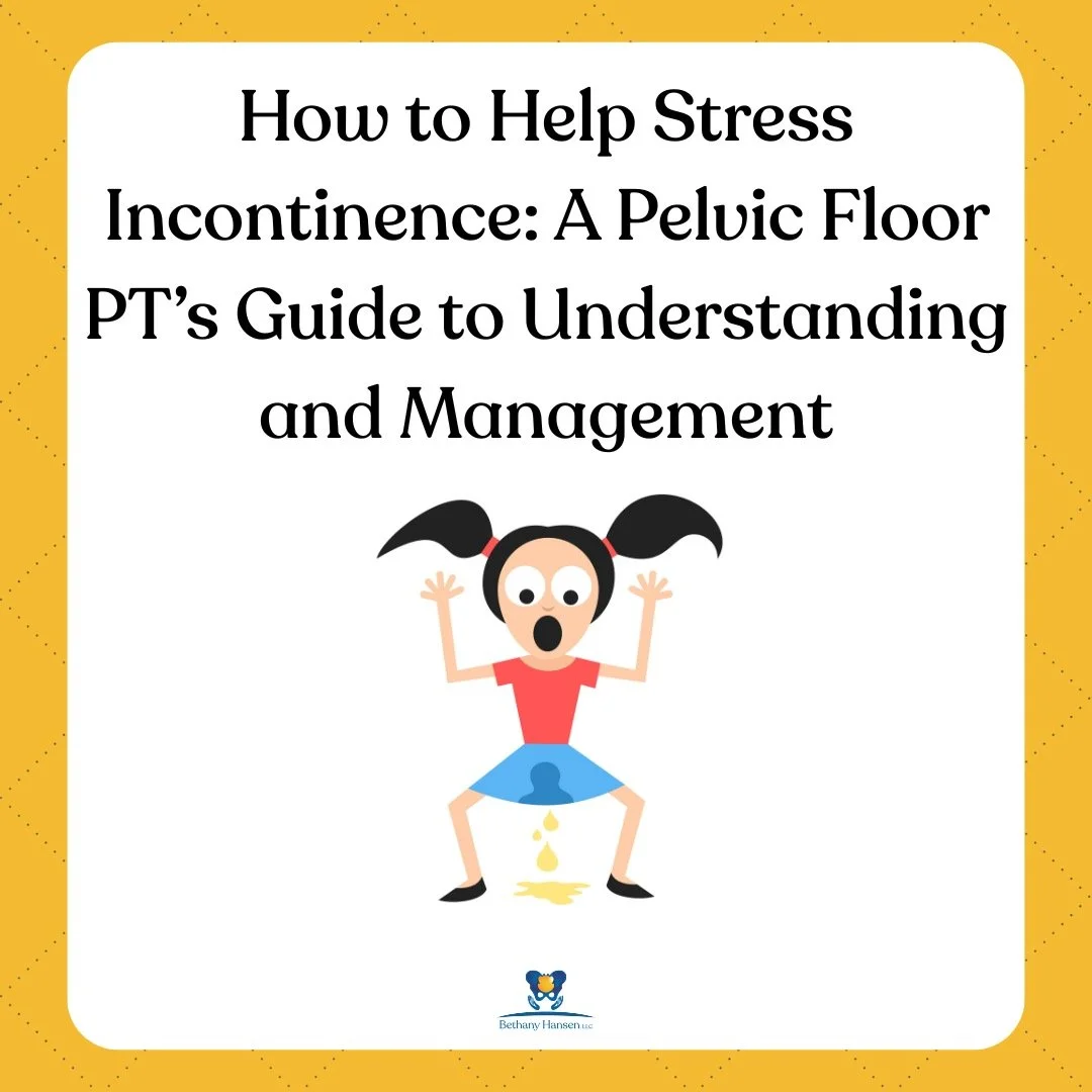 How to Help Stress Incontinence: A Pelvic Floor PT’s Guide to Understanding and Management