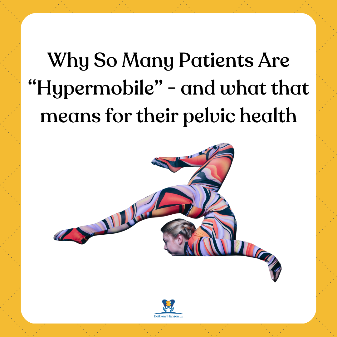 Why So Many Patients Are “Hypermobile” - and what that means for their pelvic health